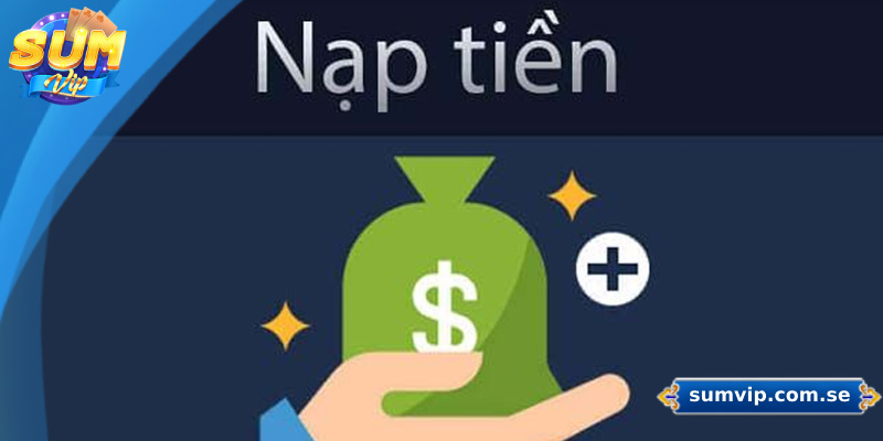 Hướng Dẫn Cách Nạp Tiền Sumvip Đơn Giản, Nhanh Chóng 1 Giới thiệu chung về giao dịch nạp tiền Sumvip