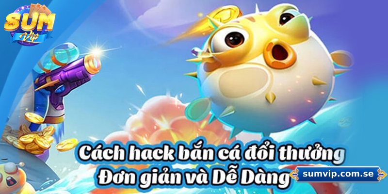 Hack Máy Bắn Cá - Bí Quyết Chơi Hiệu Quả Và An Toàn 2 Những các hack máy bắn cá phổ biến